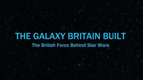 The Galaxy Britain Built: The British Force Behind Star Wars still