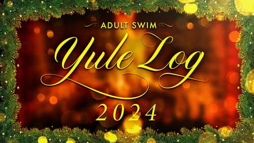 Adult Swim Yule Log 2: Branchin' Out still