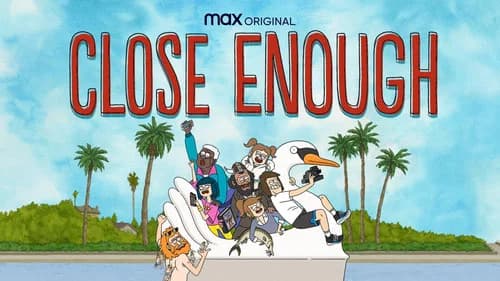 Close Enough still