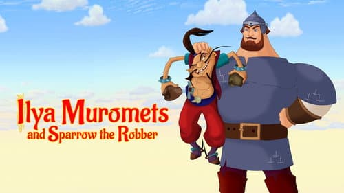 Ilya Muromets and Sparrow the Robber still
