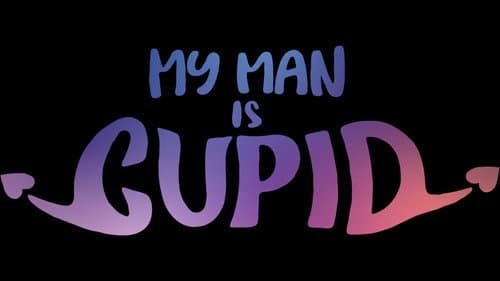 My Man Is Cupid still