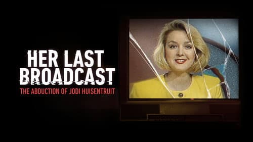 Her Last Broadcast: The Abduction of Jodi Huisentruit still