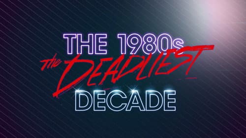 The 1980s: The Deadliest Decade still