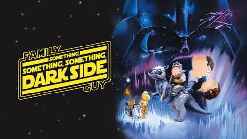Family Guy Presents: Something, Something, Something, Dark Side still