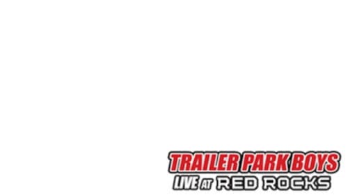 Trailer Park Boys: Live at Red Rocks still