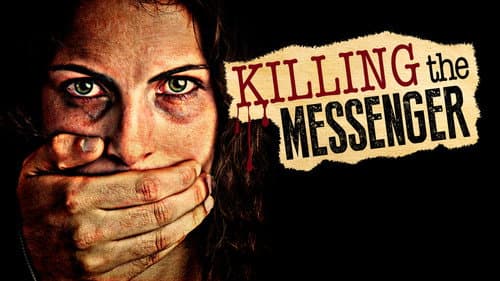 Killing the Messenger: The Deadly Cost of News still