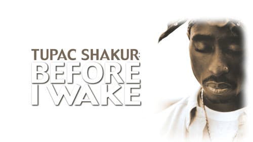 Tupac Shakur: Before I Wake still
