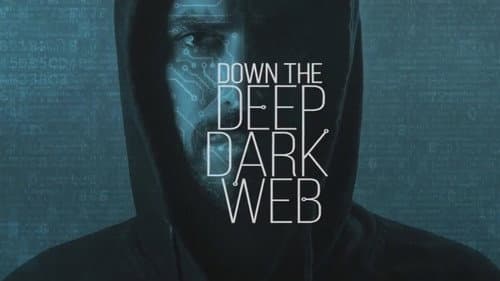 Down the Deep, Dark Web still