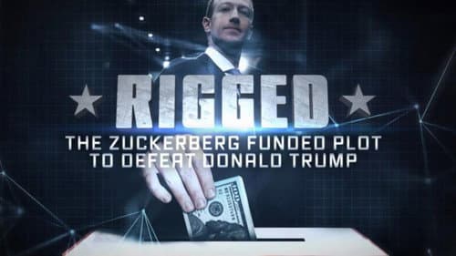 Rigged: The Zuckerberg Funded Plot to Defeat Donald Trump still