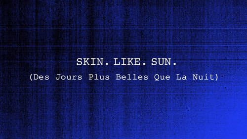 Skin. Like. Sun. still