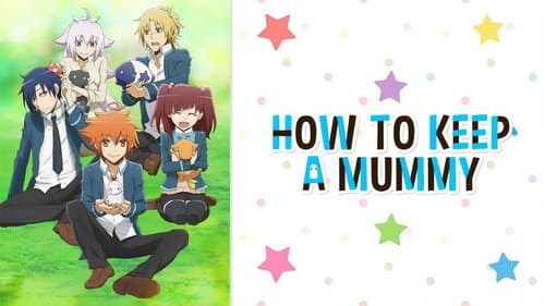 How to Keep a Mummy still