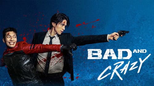 Bad and Crazy still