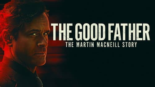 The Good Father: The Martin MacNeill Story still