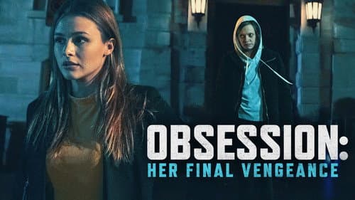 Obsession: Her Final Vengeance still