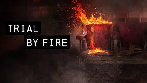Trial by Fire still