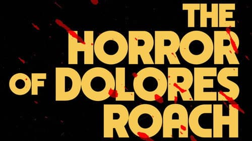 The Horror of Dolores Roach still