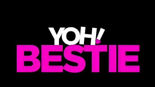 Yoh! Bestie still
