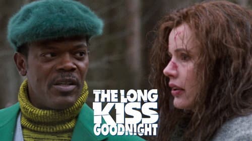 The Long Kiss Goodnight still