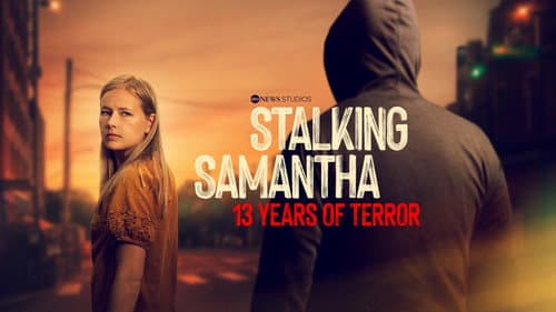 Stalking Samantha: 13 Years of Terror still