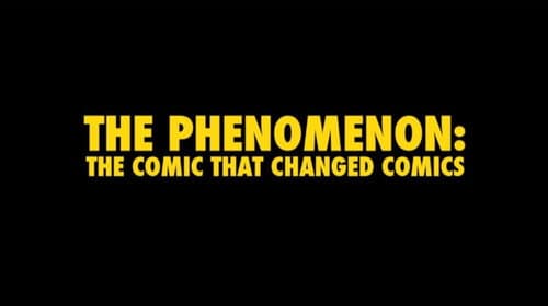 The Phenomenon: The Comic That Changed Comics still