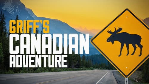 Griff’s Canadian Adventure still