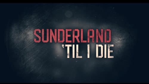 Sunderland 'Til I Die still