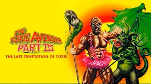 The Toxic Avenger Part III: The Last Temptation of Toxie still