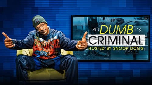 So Dumb It's Criminal Hosted by Snoop Dogg still