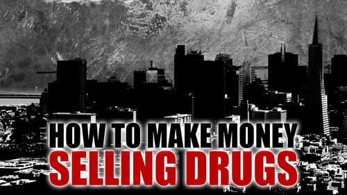 How to Make Money Selling Drugs still
