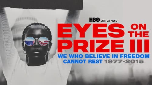 Eyes on the Prize III: We Who Believe in Freedom Cannot Rest 1977-2015 still