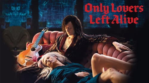 Only Lovers Left Alive still