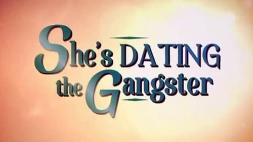 She's Dating the Gangster still