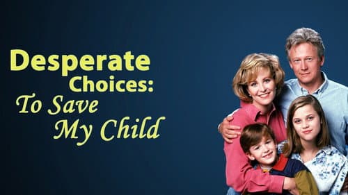 Desperate Choices: To Save My Child still