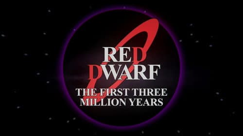 Red Dwarf: The First Three Million Years still