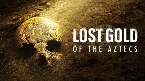 Lost Gold of the Aztecs still