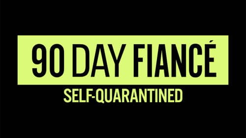 90 Day Fiancé: Self-Quarantined still