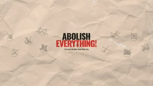 Abolish Everything! still