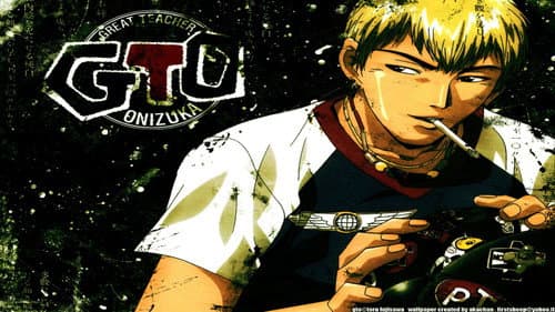 Great Teacher Onizuka still