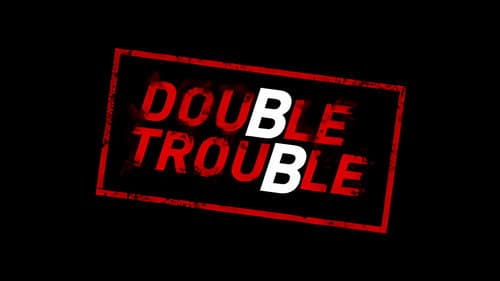 Double Trouble still