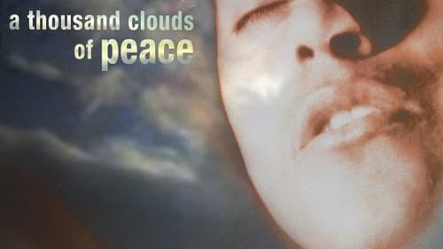 A Thousand Clouds of Peace Fence the Sky, Love; Your Being Love Will Never End still