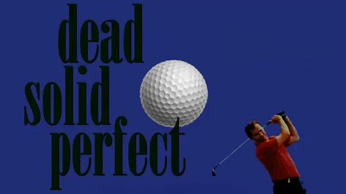 Dead Solid Perfect still