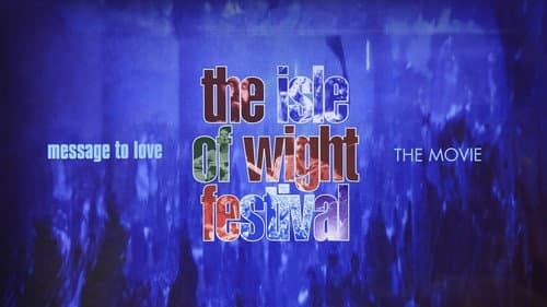 Message to Love - The Isle of Wight Festival still