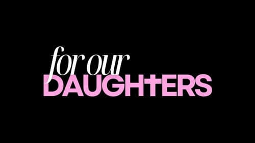For Our Daughters still