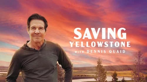 Saving Yellowstone with Dennis Quaid still
