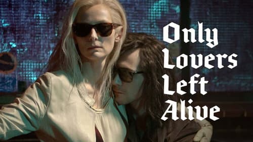 Only Lovers Left Alive still