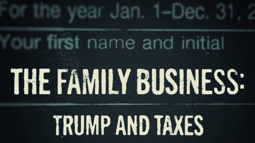 The Family Business: Trump and Taxes still