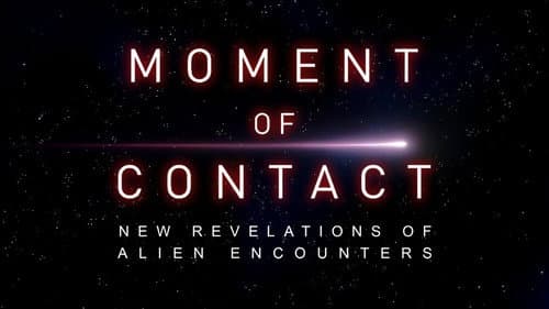 Moment of Contact: New Revelations of Alien Encounters still