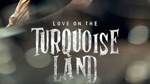 Love on the Turquoise Land still