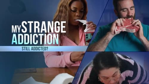 My Strange Addiction: Still Addicted? still