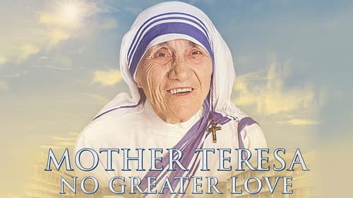 Mother Teresa: No Greater Love still